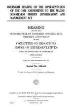 Oversight Hearing on the Implementation of the 1996 the Magnuson-Stevens Fishery Conservation and Management ACT