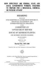 How Effectively Are Federal, State and Local Governments Working Together to Prepare for a Biological, Chemical or Nuclear Attack?