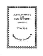 Alpha-Phonics and How to Tutor Phonics Companion Workbook > (Library Edit.)