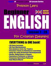 Preston Lee's Beginner English Lesson 1 - 20 for Croatian Speakers (British)