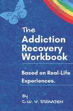 The Addiction Recovery Workbook