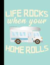 Life Rocks When Your Home Rolls, Composition Book