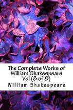 The Complete Works of William Shakespeare Vol (8 of 8)