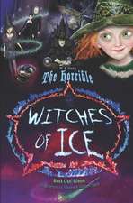 The Horrible Witches of Ice Book One