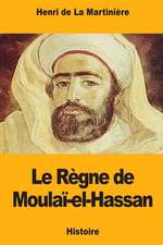 Le Regne de Moulai-El-Hassan