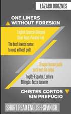 One Liners Without Foreskin. English-Spanish Bilingual Short Read. Parallel Text