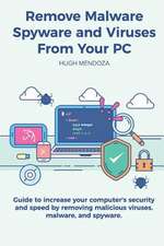 Remove Malware, Spyware and Viruses from Your PC