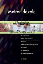 Metronidazole; A Complete Guide