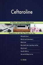 Ceftaroline; A Clear and Concise Reference