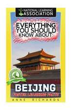 Everything You Should Know about Beijing