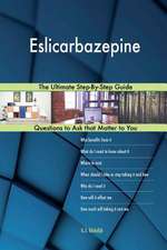 Eslicarbazepine; The Ultimate Step-By-Step Guide