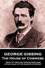 George Gissing - The House of Cobwebs