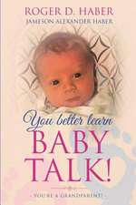 You Better Learn Baby Talk!