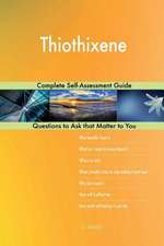 Thiothixene; Complete Self-Assessment Guide