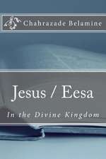 Jesus / Eesa in the Divine Kingdom