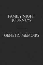 Family Night Journeys/Genetic Memoirs