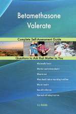 Betamethasone Valerate; Complete Self-Assessment Guide