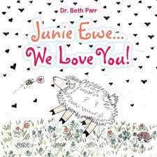 Junie Ewe... We Love You!