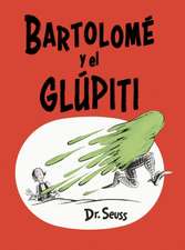 Bartolomé Y El Glúpiti (Bartholomew and the Oobleck Spanish Edition)