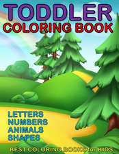 Toddler Coloring Book - Letters, Numbers, Animals, Shapes