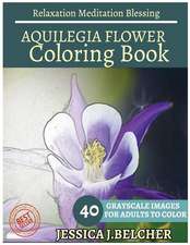 Aquilegia Flower Coloring Book for Adults Relaxation Meditation Blessing