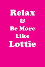 Relax & Be More Like Lottie