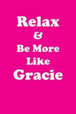 Relax & Be More Like Gracie