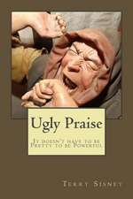 Ugly Praise