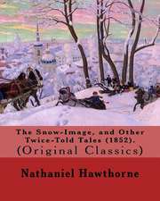 The Snow-Image, and Other Twice-Told Tales (1852). by