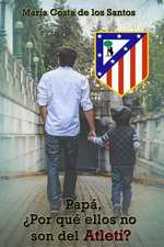 Papa, Por Que Ellos No Son del Atleti?