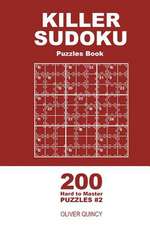 Killer Sudoku - 200 Hard to Master Puzzles 9x9 (Volume 2)