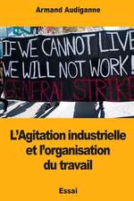 L'Agitation Industrielle Et L'Organisation Du Travail