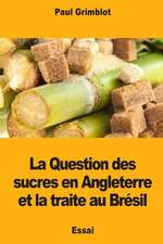 La Question Des Sucres En Angleterre Et La Traite Au Bresil