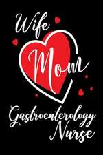 Wife Mom Gastroenterology Nurse