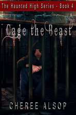 The Haunted High Series Book 4- Cage the Beast