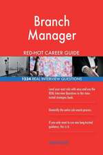 Branch Manager Red-Hot Career Guide; 1234 Real Interview Questions