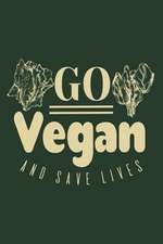 Go Vegan and Save Lives