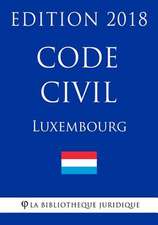 Code Civil Du Luxembourg - Edition 2018