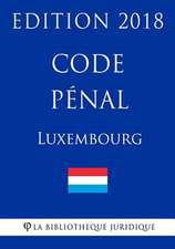 Code Penal Du Luxembourg - Edition 2018