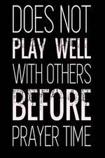 Does Not Play Well with Others Before Prayer Time