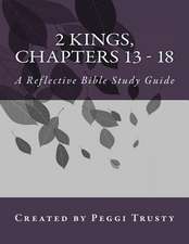 2 Kings, Chapters 13 - 18