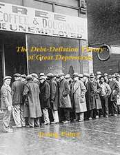 The Debt-Deflation Theory of Great Depressions