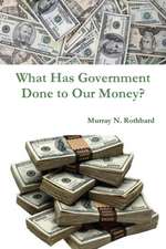 What Has Government Done to Our Money?