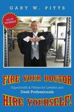 FIRE YOUR DOCTOR- HIRE YOURSELF!