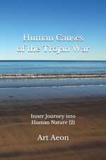 Human Causes of the Trojan War: Inner Journey into Human Nature {2}