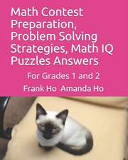 Math Contest Preparation, Problem Solving Strategies, Math IQ Puzzles Answers: For Grades 1 and 2