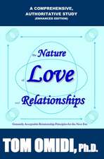 The Nature of Love and Relationships (Enhanced Edition): Generally Acceptable Relationship Principles for the new era