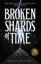 BROKEN SHARDS OF TIME