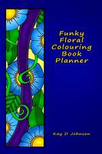 Funky Floral Colouring Book Planner: A smaller sized Undated Monday to Sunday Weekly Planner with a hand drawn floral coloring panel and a full lined