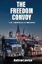 The Freedom Convoy: The Inside Story of Three Weeks That Shook the World